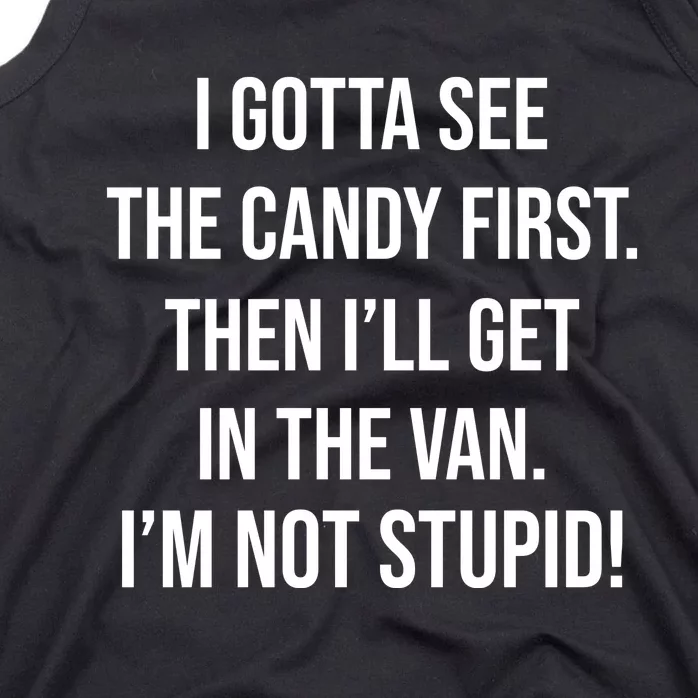 I Gotta See The Candy First Then I'll Get In The Van Funny Tank Top