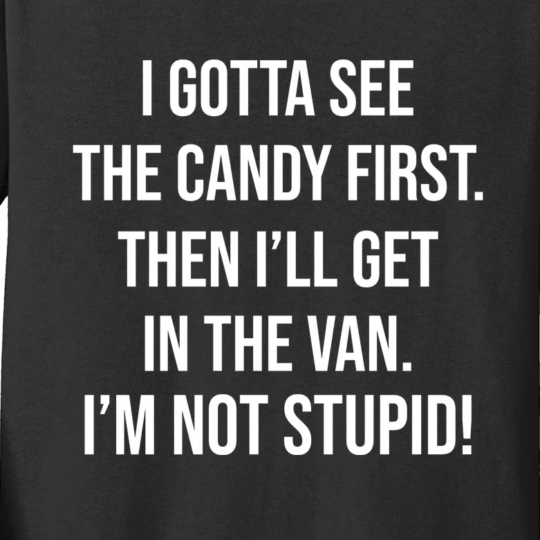 I Gotta See The Candy First Then I'll Get In The Van Funny Kids Long Sleeve Shirt