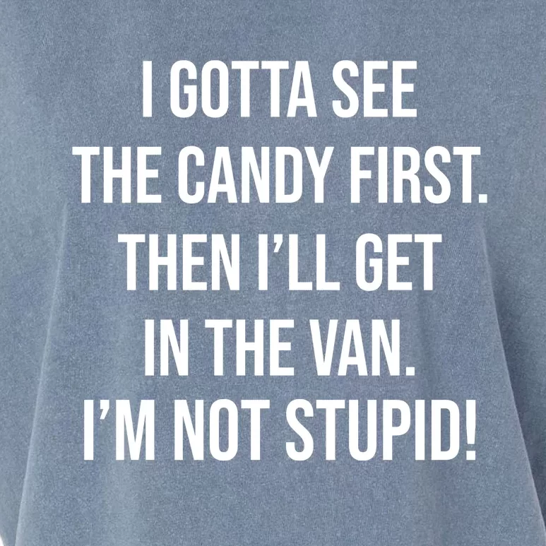 I Gotta See The Candy First Then I'll Get In The Van Funny Garment-Dyed Women's Muscle Tee