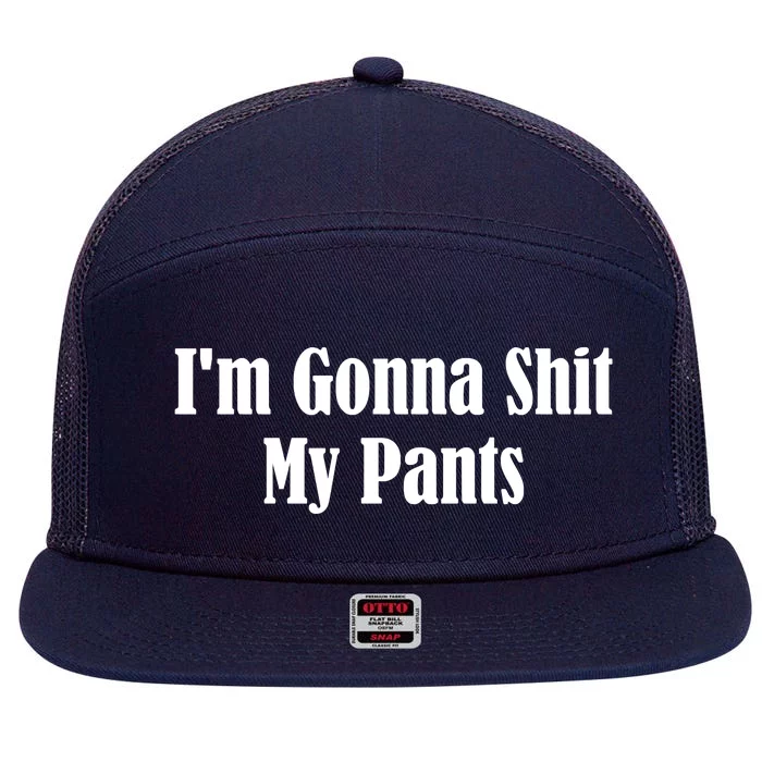 I'm Gonna Shit My Pants 7 Panel Mesh Trucker Snapback Hat