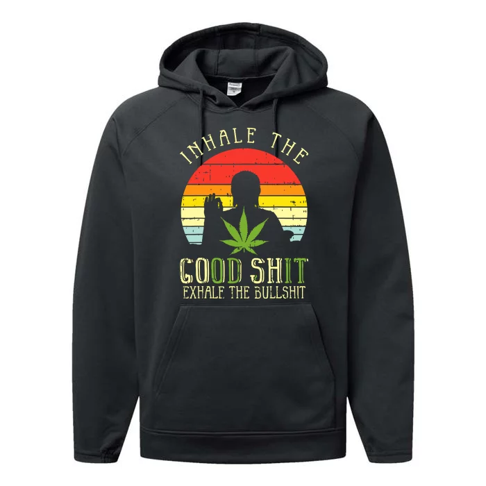 Inhale Good Shit Exhale Bullshit Weed Cannabis Yoga 420 Gift Performance Fleece Hoodie