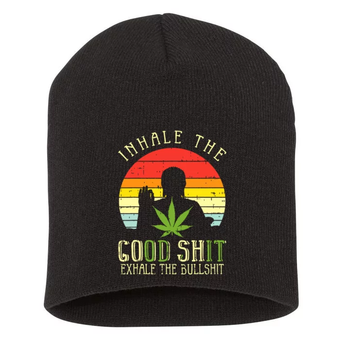 Inhale Good Shit Exhale Bullshit Weed Cannabis Yoga 420 Gift Short Acrylic Beanie