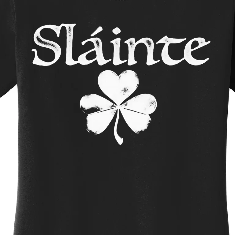 Irish Green Slainte Saint PaddyS Shamrock Good Health Women's T-Shirt