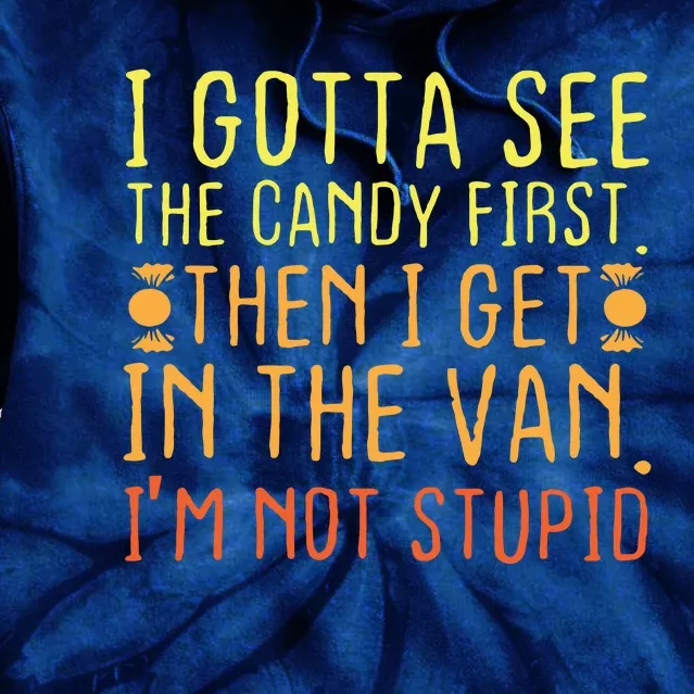 I Gotta See The Candy First. I'm Not Stupid | Creepy Adult Tie Dye Hoodie