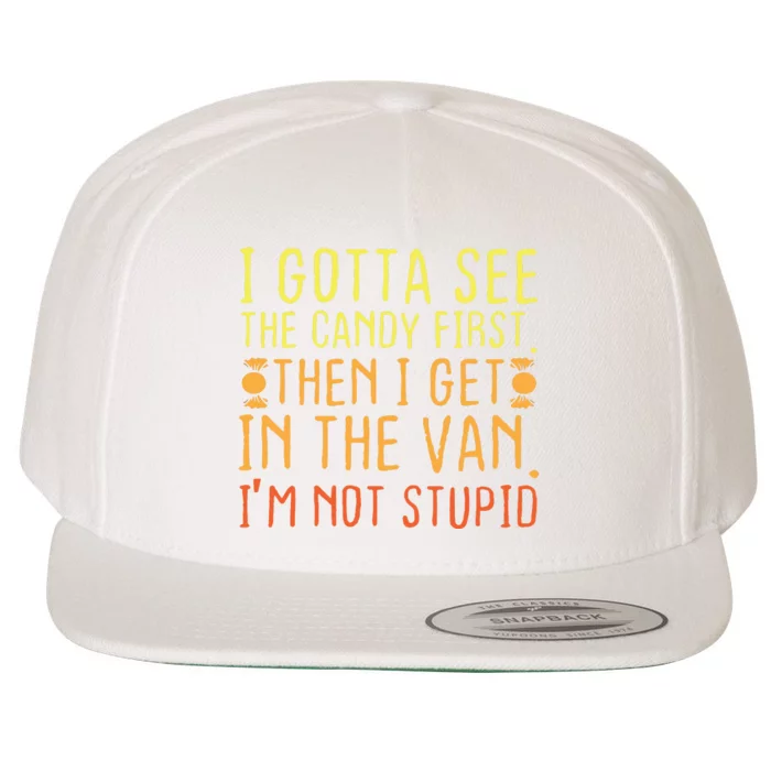 I Gotta See The Candy First. I'm Not Stupid | Creepy Adult Wool Snapback Cap