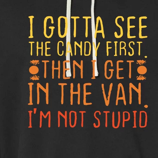 I Gotta See The Candy First Im Not Stupid Creepy Adult Garment-Dyed Fleece Hoodie