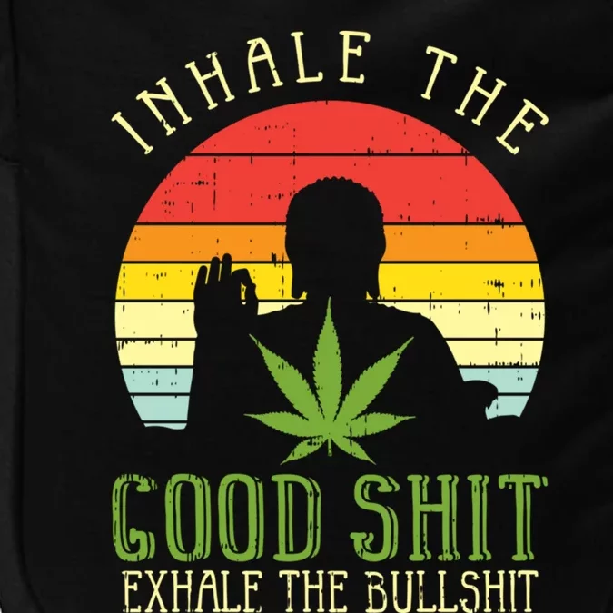 Inhale Good Shit Exhale Bullshit Weed Cannabis Yoga 420 Gift Great Gift Impact Tech Backpack