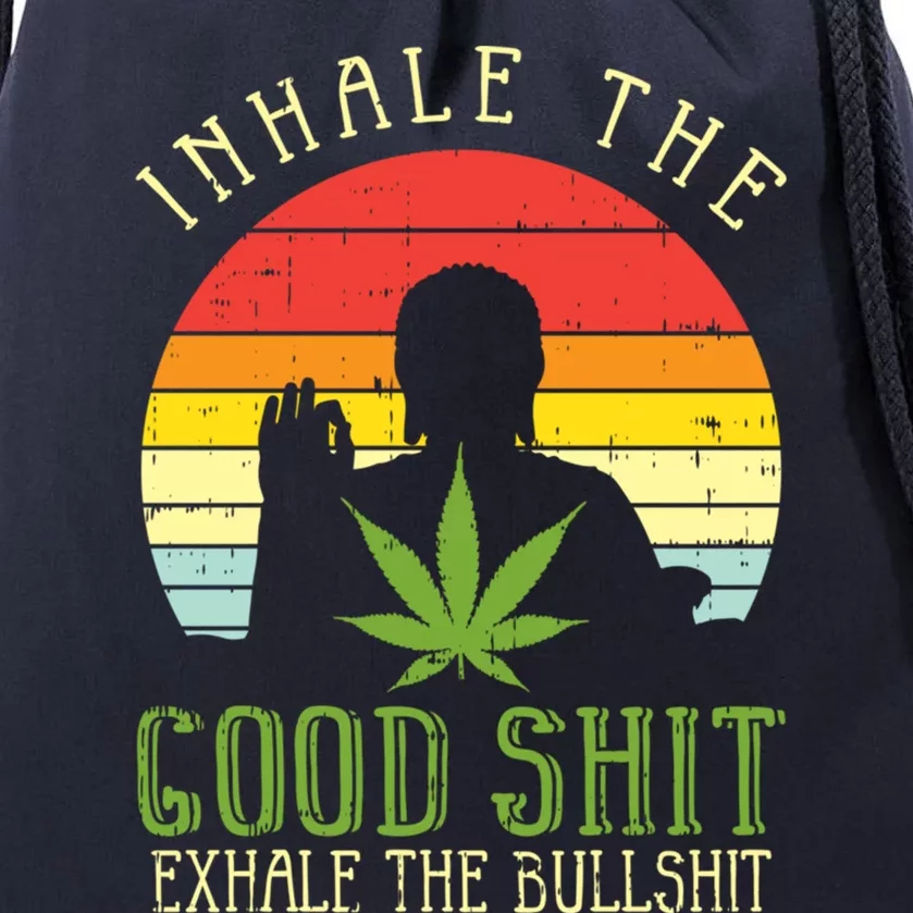 Inhale Good Shit Exhale Bullshit Weed Cannabis Yoga 420 Gift Great Gift Drawstring Bag