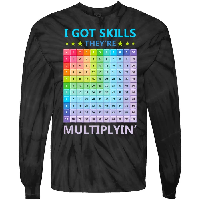 I Got Skills They're Multiplying Funny Math Teacher Tie-Dye Long Sleeve Shirt