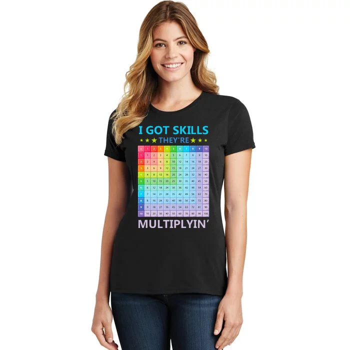 I Got Skills They're Multiplying Funny Math Teacher Women's T-Shirt