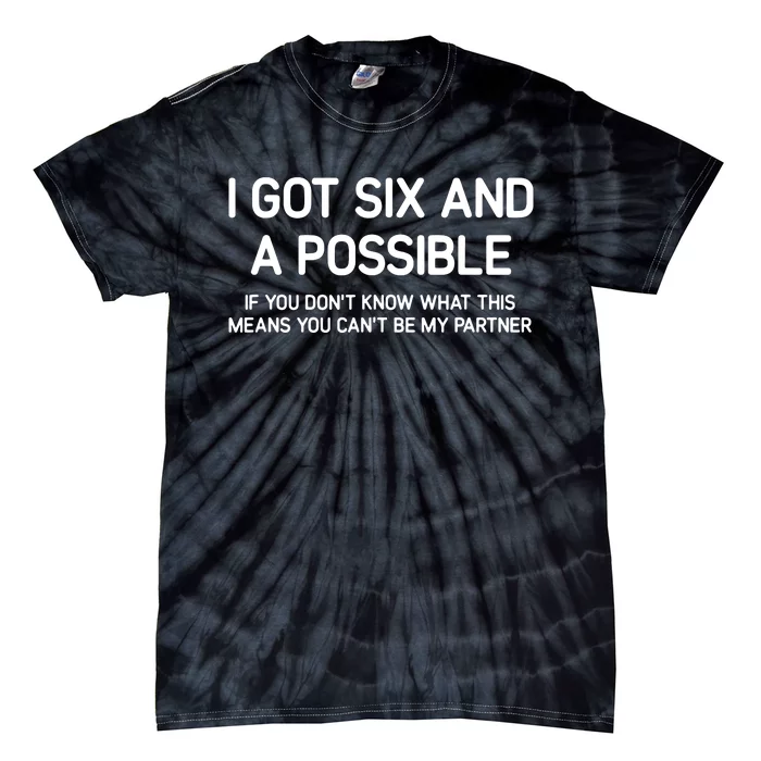 I Got Six And A Possible Spades Funny Jokes Sarcastic Tie-Dye T-Shirt