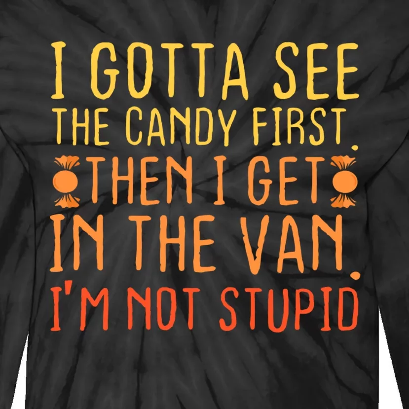 I Gotta See The Candy First. IM Not Stupid | Creepy Tie-Dye Long Sleeve Shirt