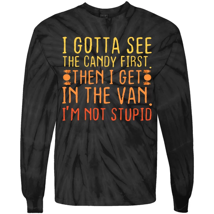 I Gotta See The Candy First. IM Not Stupid | Creepy Tie-Dye Long Sleeve Shirt