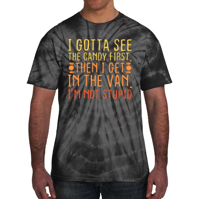 I Gotta See The Candy First. IM Not Stupid | Creepy Tie-Dye T-Shirt