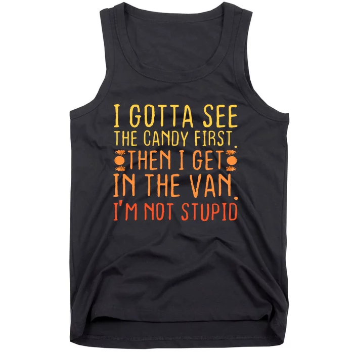 I Gotta See The Candy First. IM Not Stupid | Creepy Tank Top