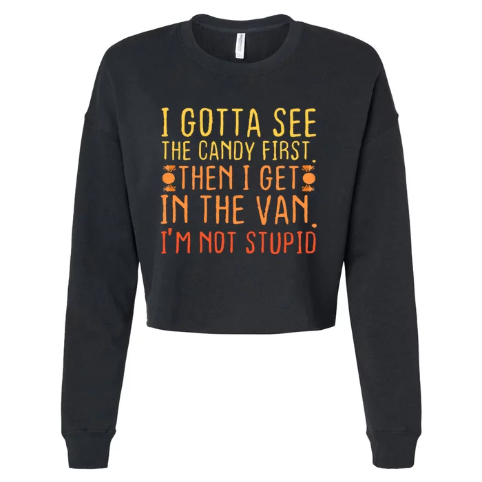 I Gotta See The Candy First. IM Not Stupid | Creepy Cropped Pullover Crew