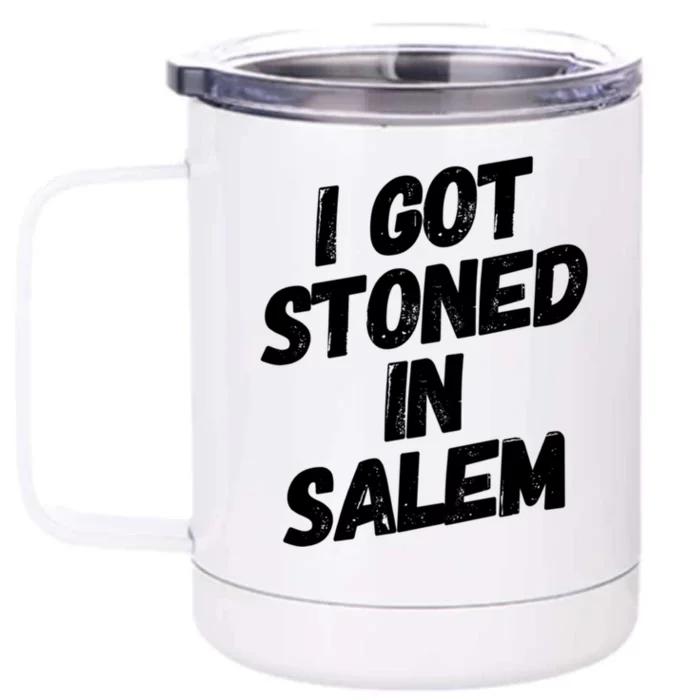 I Got Stoned In Salem Halloween Witches Stoner Cool Gift Front & Back 12oz Stainless Steel Tumbler Cup