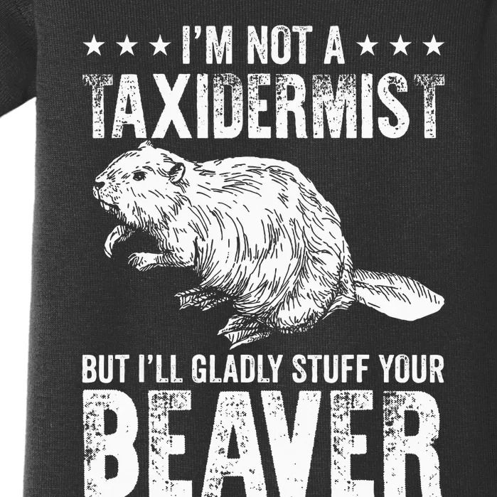 I´M Gladly Stuff Your Beaver Taxidermy Baby Bodysuit