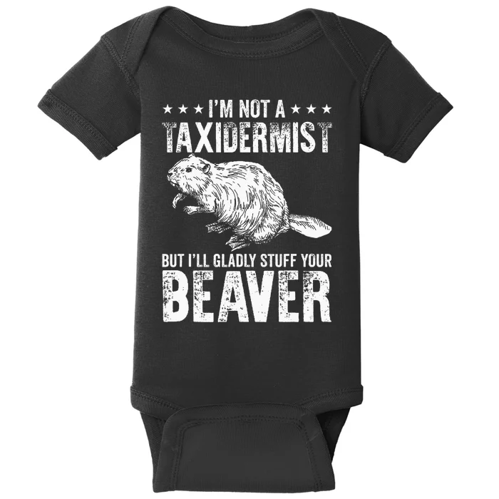 I´M Gladly Stuff Your Beaver Taxidermy Baby Bodysuit