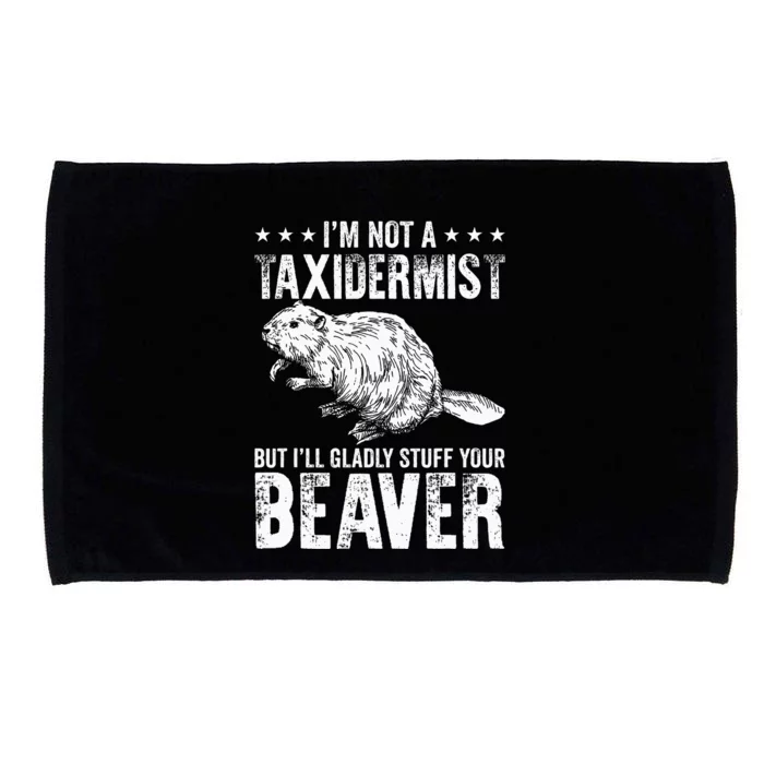 I´M Gladly Stuff Your Beaver Taxidermy Microfiber Hand Towel