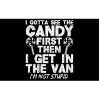 I Gotta See The Candy First IM Not Stupid Creepy Bumper Sticker