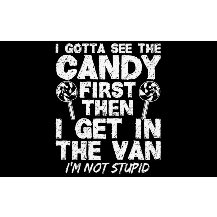 I Gotta See The Candy First IM Not Stupid Creepy Bumper Sticker