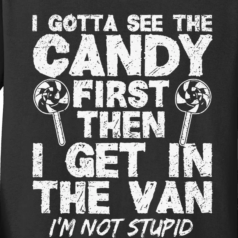 I Gotta See The Candy First IM Not Stupid Creepy Kids Long Sleeve Shirt