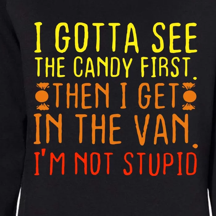 I Gotta See The Candy First Im Not Stupid Womens California Wash Sweatshirt