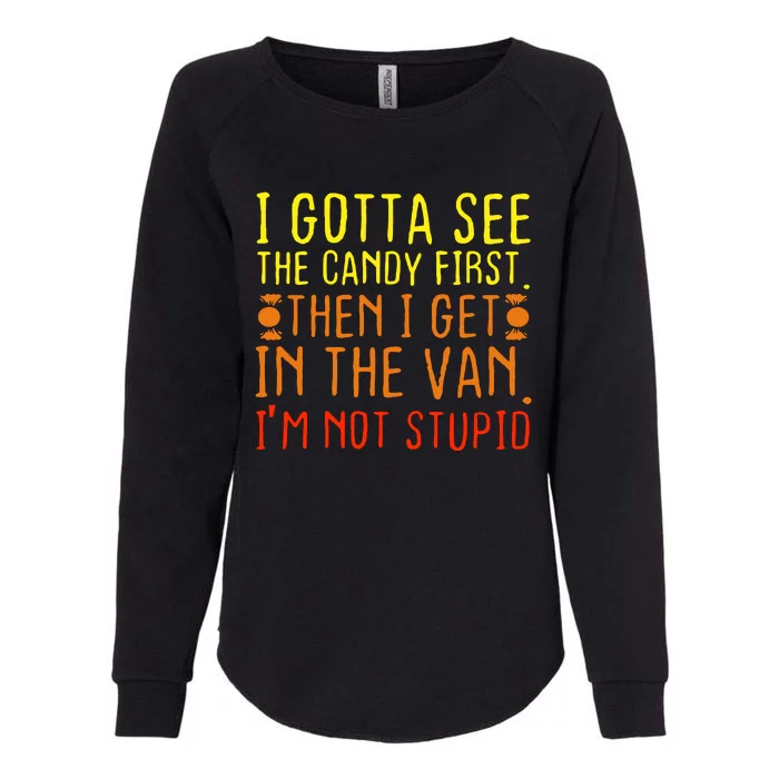 I Gotta See The Candy First Im Not Stupid Womens California Wash Sweatshirt