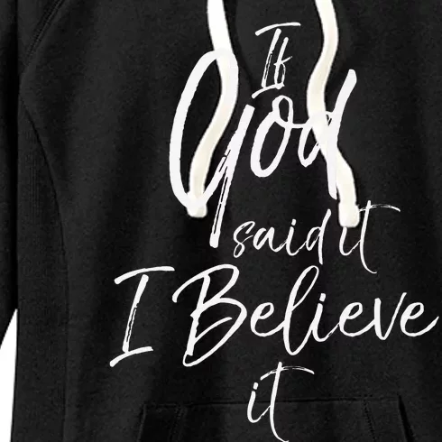 If God Said It I Believe It Women's Fleece Hoodie