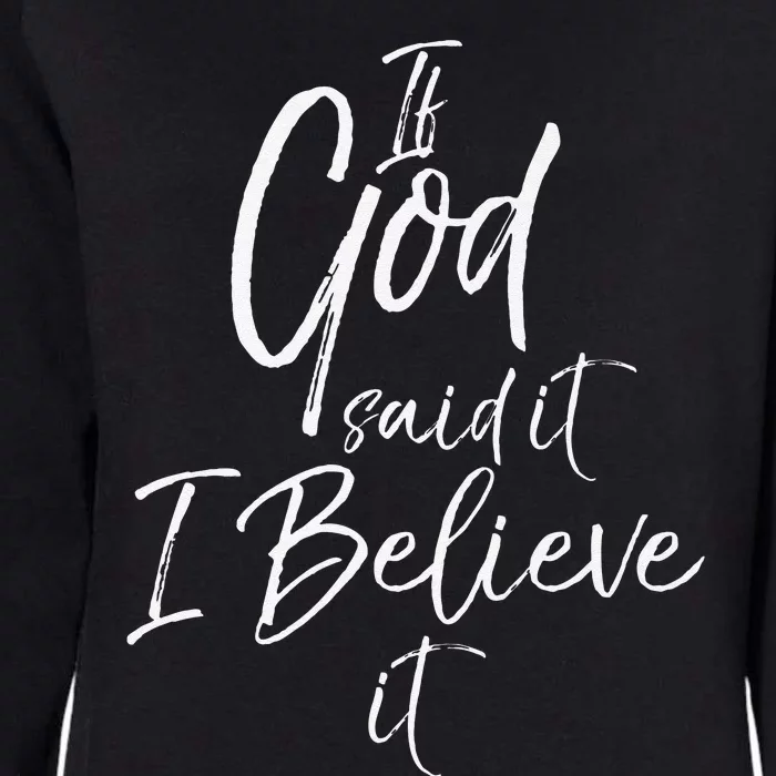 If God Said It I Believe It Womens California Wash Sweatshirt