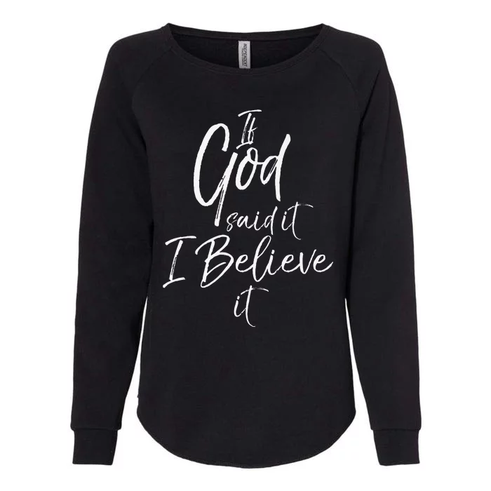 If God Said It I Believe It Womens California Wash Sweatshirt