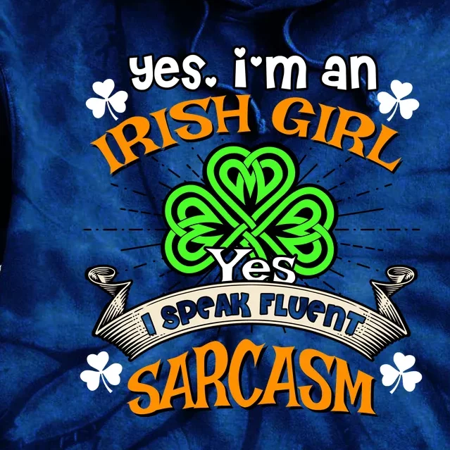 Irish Girl Speak Fluent Sarcasm Shamrock Happy St Paddys Day Tie Dye Hoodie