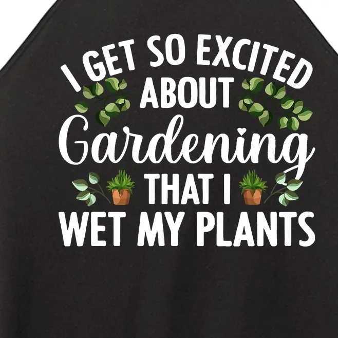 I Get So Excited About Gardening That I Wet My Plants Cool Gardening Plant Lover Women’s Perfect Tri Rocker Tank