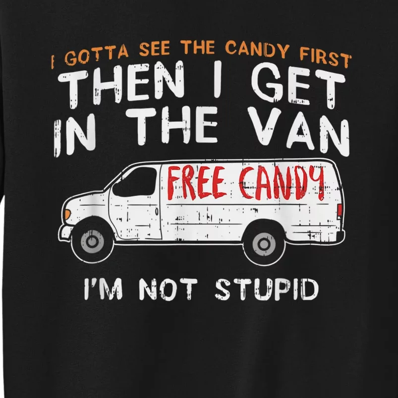 I Gotta See The Candy First Funny Adult Humor Sweatshirt