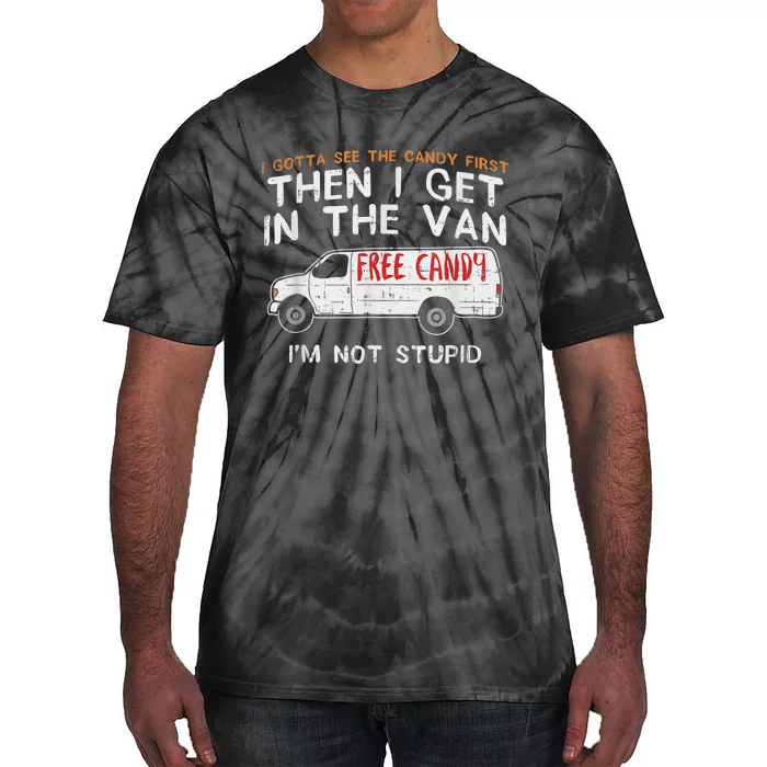 I Gotta See The Candy First Funny Adult Humor Tie-Dye T-Shirt