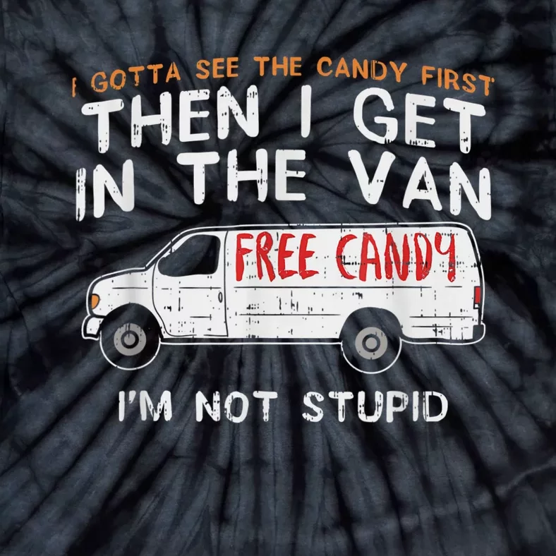 I Gotta See The Candy First Funny Adult Humor Tie-Dye T-Shirt