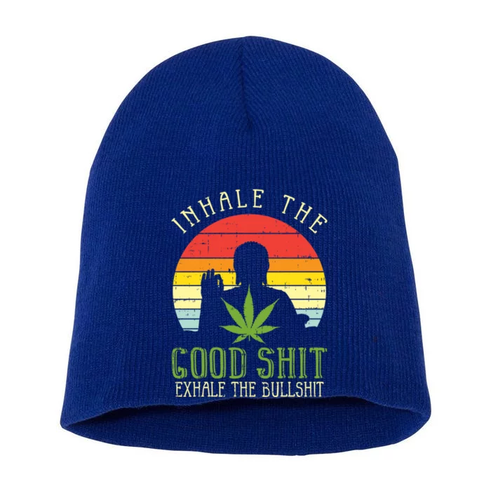 Inhale Good Shit Exhale Bullshit Weed Cannabis Yoga 420 Gift Short Acrylic Beanie