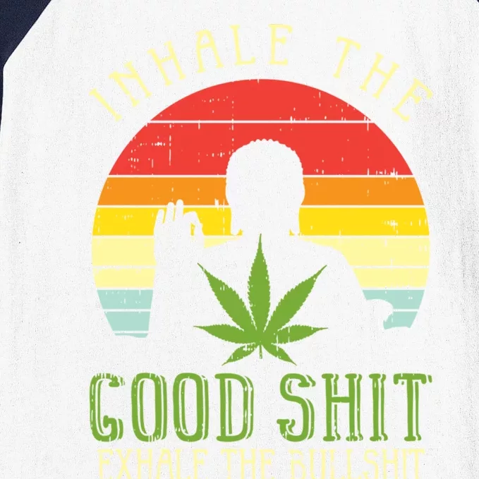 Inhale Good Shit Exhale Bullshit Weed Cannabis Yoga 420 Gift Baseball Sleeve Shirt