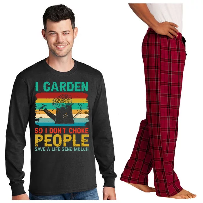 I Garden So I Don't Choke People Save A Life Send Mulch Long Sleeve Pajama Set