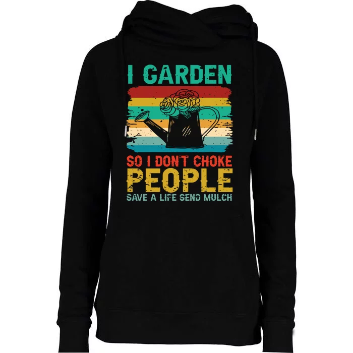 I Garden So I Don't Choke People Save A Life Send Mulch Womens Funnel Neck Pullover Hood