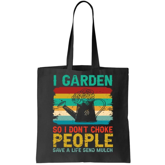 I Garden So I Don't Choke People Save A Life Send Mulch Tote Bag