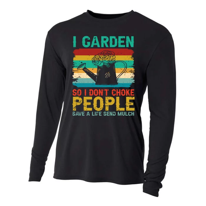 I Garden So I Don't Choke People Save A Life Send Mulch Cooling Performance Long Sleeve Crew