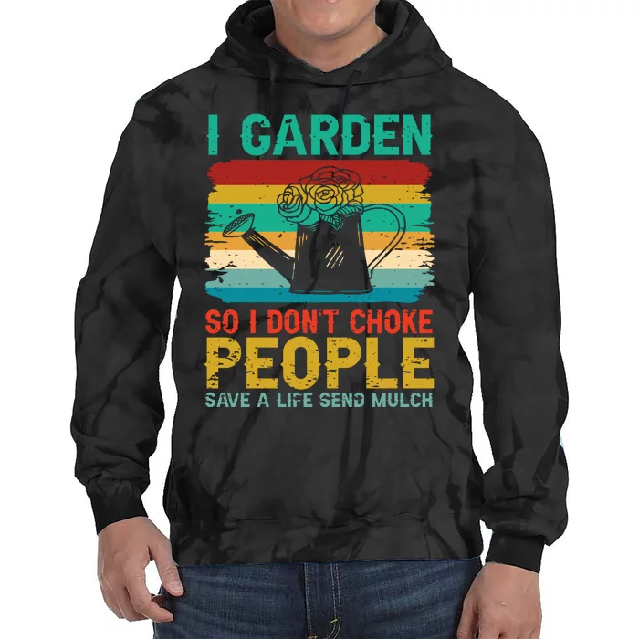 I Garden So I Don't Choke People Save A Life Send Mulch Tie Dye Hoodie