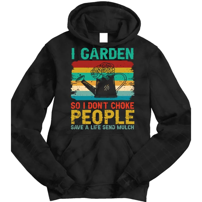 I Garden So I Don't Choke People Save A Life Send Mulch Tie Dye Hoodie