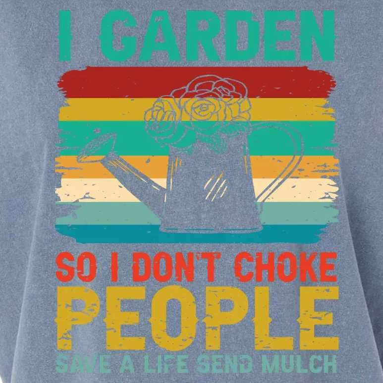 I Garden So I Don't Choke People Save A Life Send Mulch Garment-Dyed Women's Muscle Tee