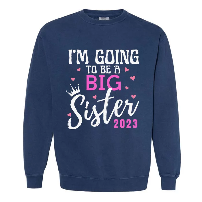 I'm Going To Be A Big Sister Pregnancy Announcement Promoted Garment-Dyed Sweatshirt