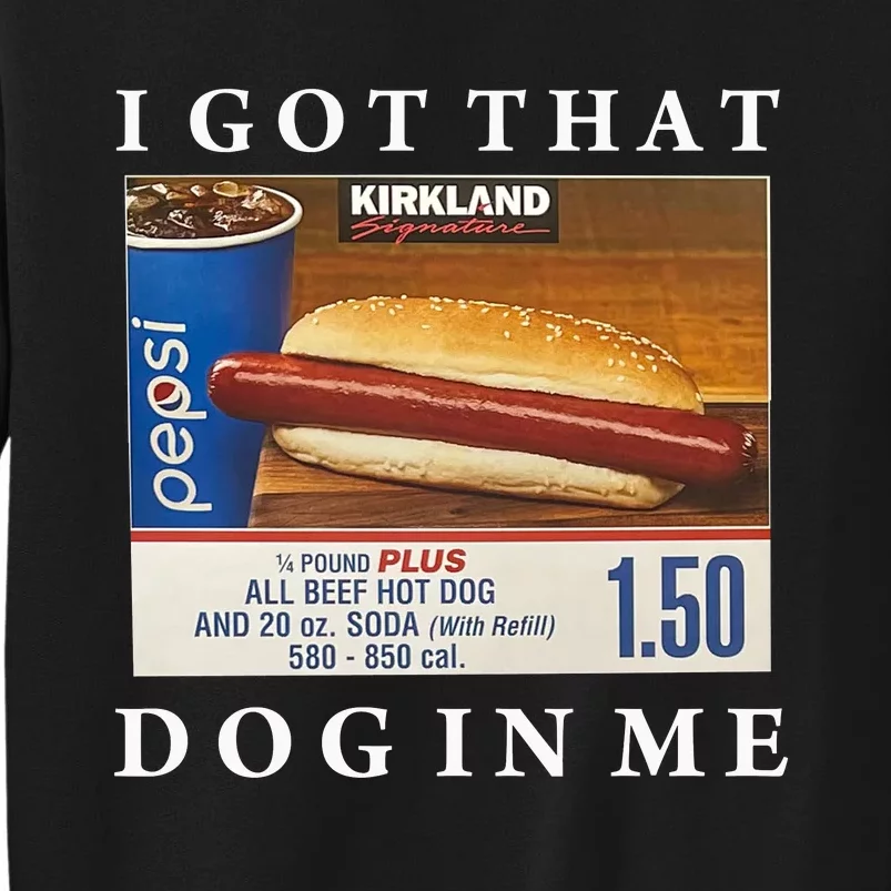 I Got That Hot Dog In Me Funny Keep 150 Dank Meme Costco Hot Dog Sweatshirt