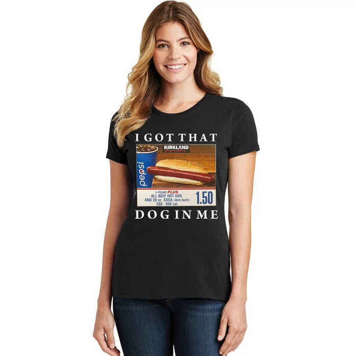 I Got That Hot Dog In Me Funny Keep 150 Dank Meme Costco Hot Dog Women's T-Shirt