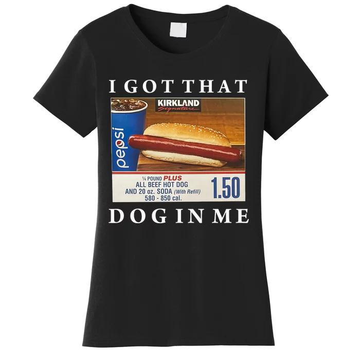 I Got That Hot Dog In Me Funny Keep 150 Dank Meme Costco Hot Dog Women's T-Shirt